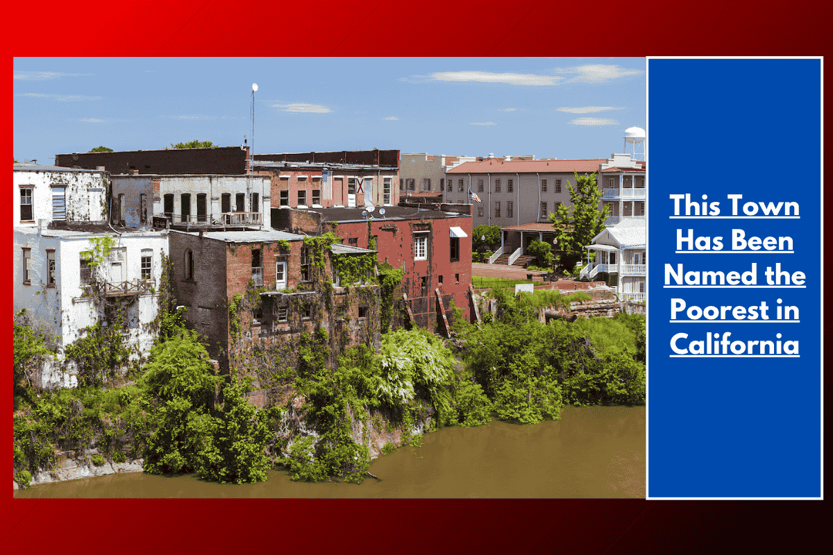 This Town Has Been Named the Poorest in California