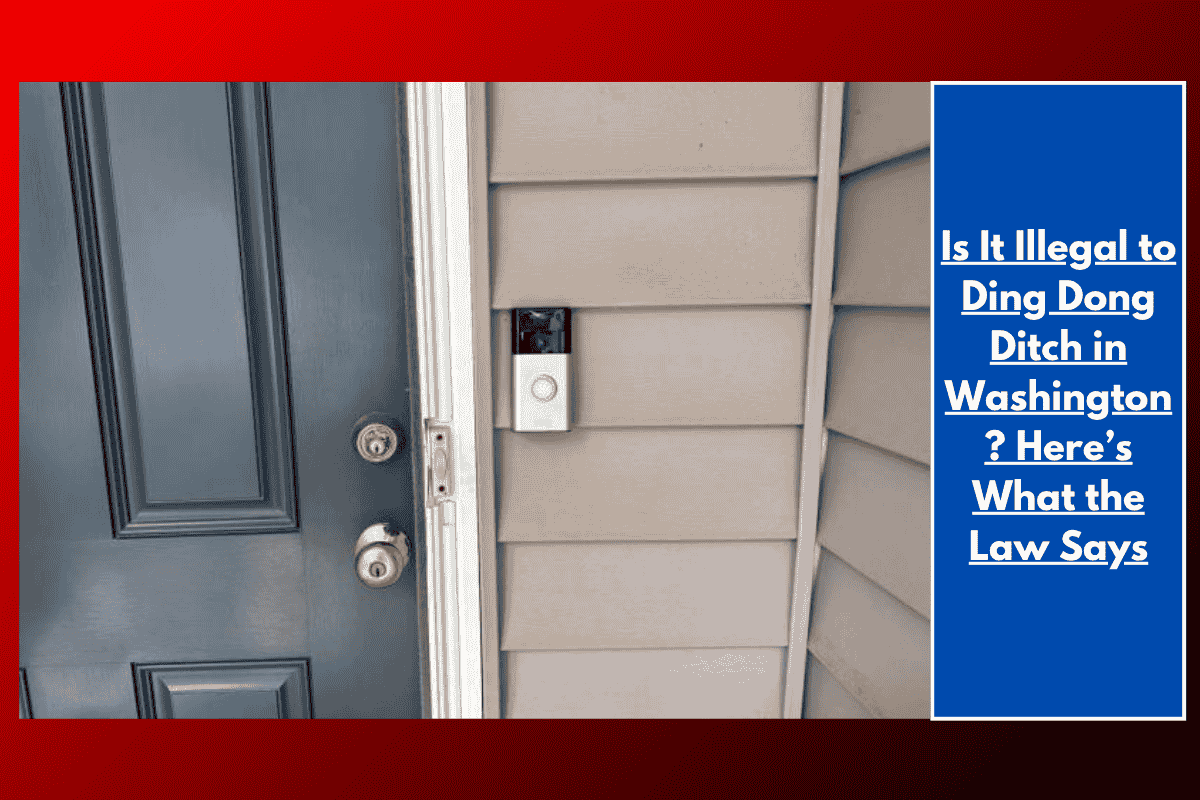 Is It Illegal to Ding Dong Ditch in Washington ? Here’s What the Law Says