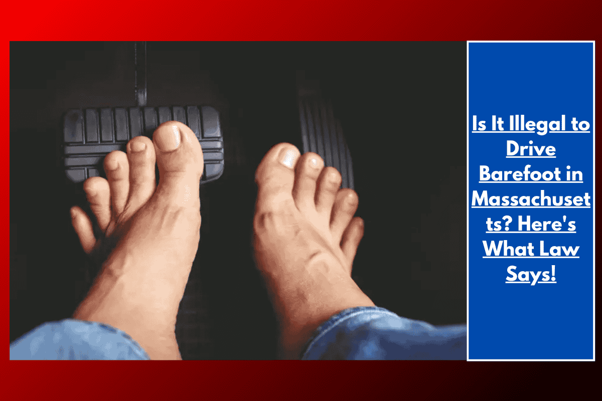 Is It Illegal to Drive Barefoot in Massachusetts? Here's What Law Says!