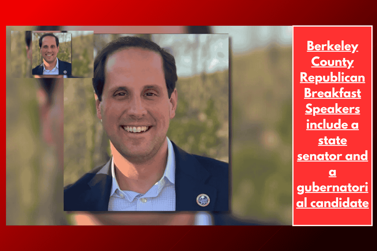 Berkeley County Republican Breakfast Speakers include a state senator and a gubernatorial candidate