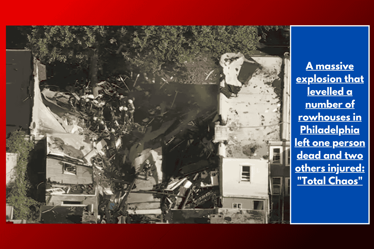 A massive explosion that levelled a number of rowhouses in Philadelphia left one person dead and two others injured: "Total Chaos"