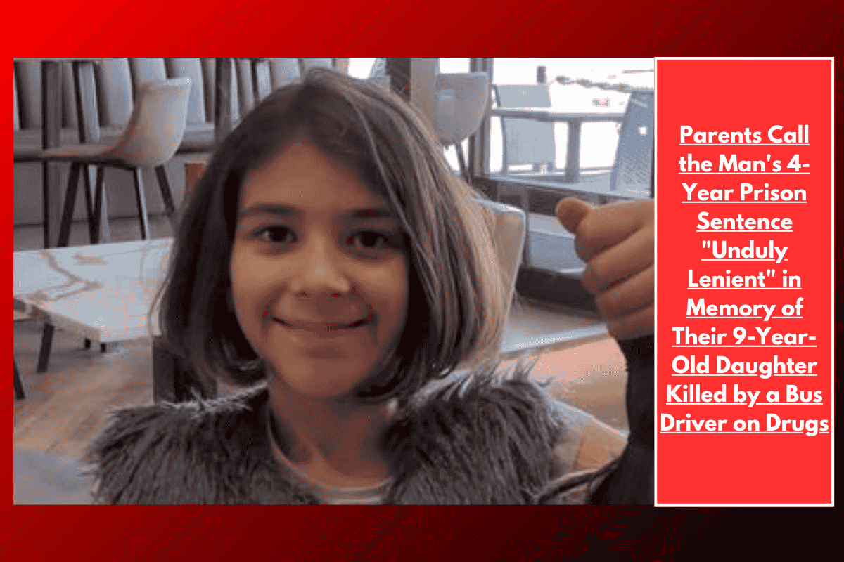 Parents Call the Man's 4-Year Prison Sentence "Unduly Lenient" in Memory of Their 9-Year-Old Daughter Killed by a Bus Driver on Drugs