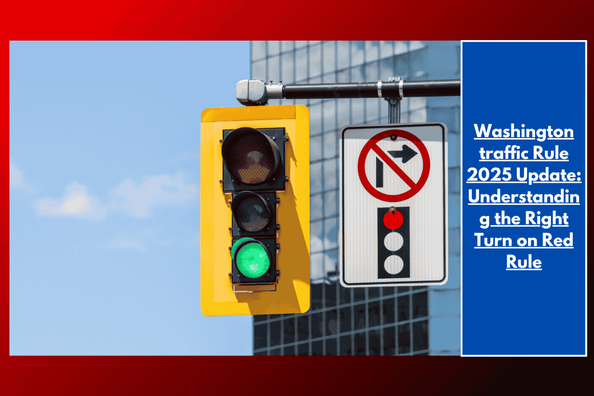 Washington traffic Rule 2025 Update: Understanding the Right Turn on Red Rule