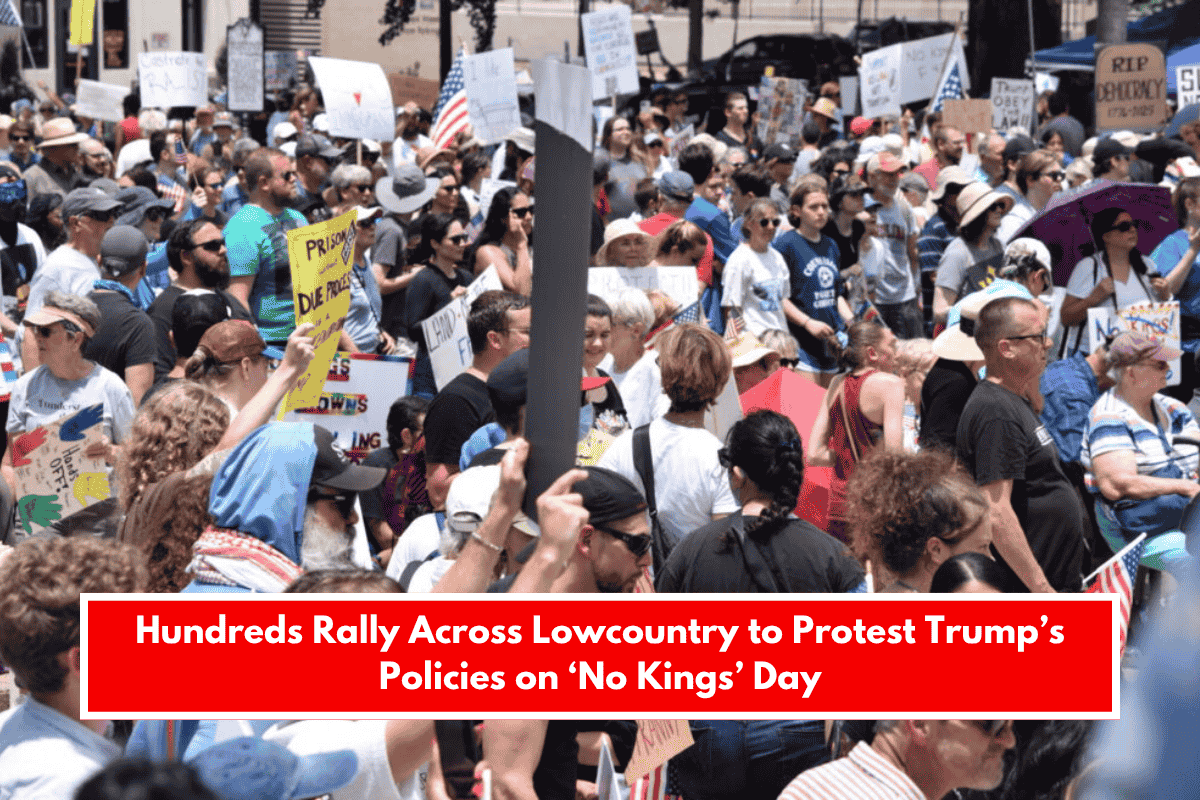 Hundreds Rally Across Lowcountry to Protest Trump’s Policies on ‘No Kings’ Day