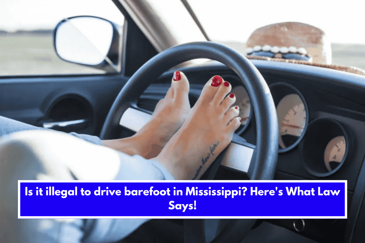 Is it illegal to drive barefoot in Mississippi Here's What Law Says!