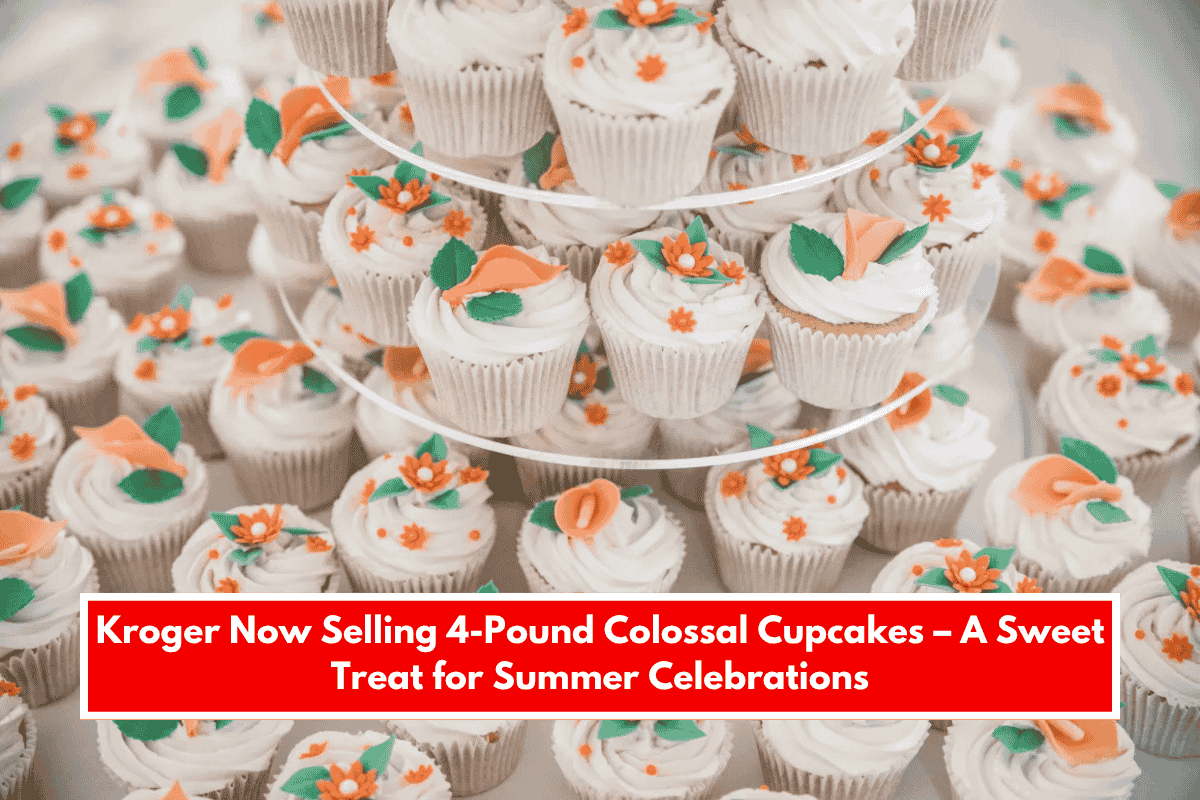 Kroger Now Selling 4-Pound Colossal Cupcakes – A Sweet Treat for Summer Celebrations