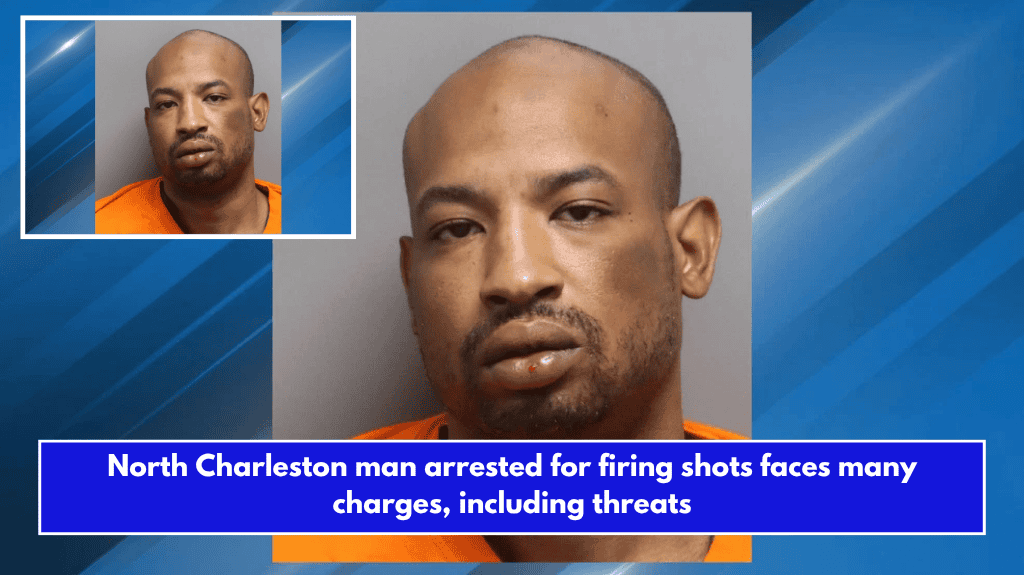 North Charleston man arrested for firing shots faces many charges, including threats