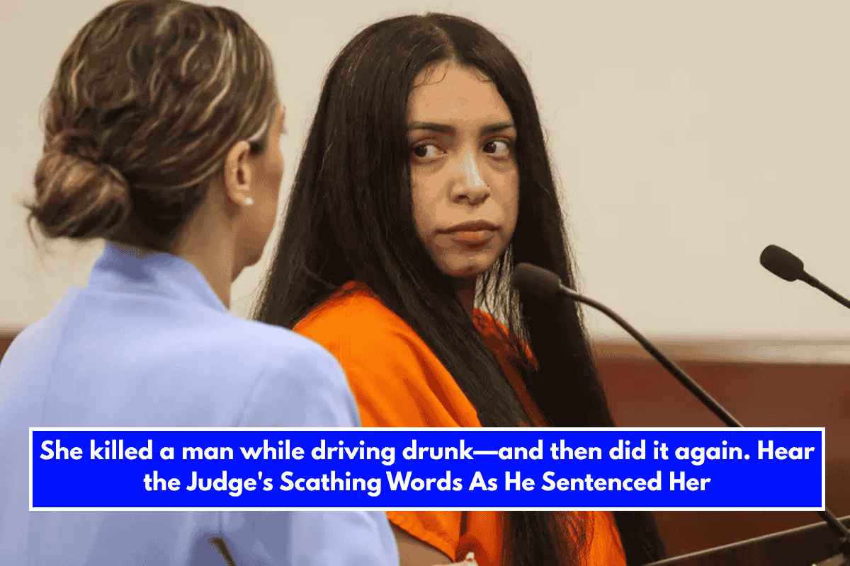 She killed a man while driving drunk—and then did it again. Hear the Judge's Scathing Words As He Sentenced Her
