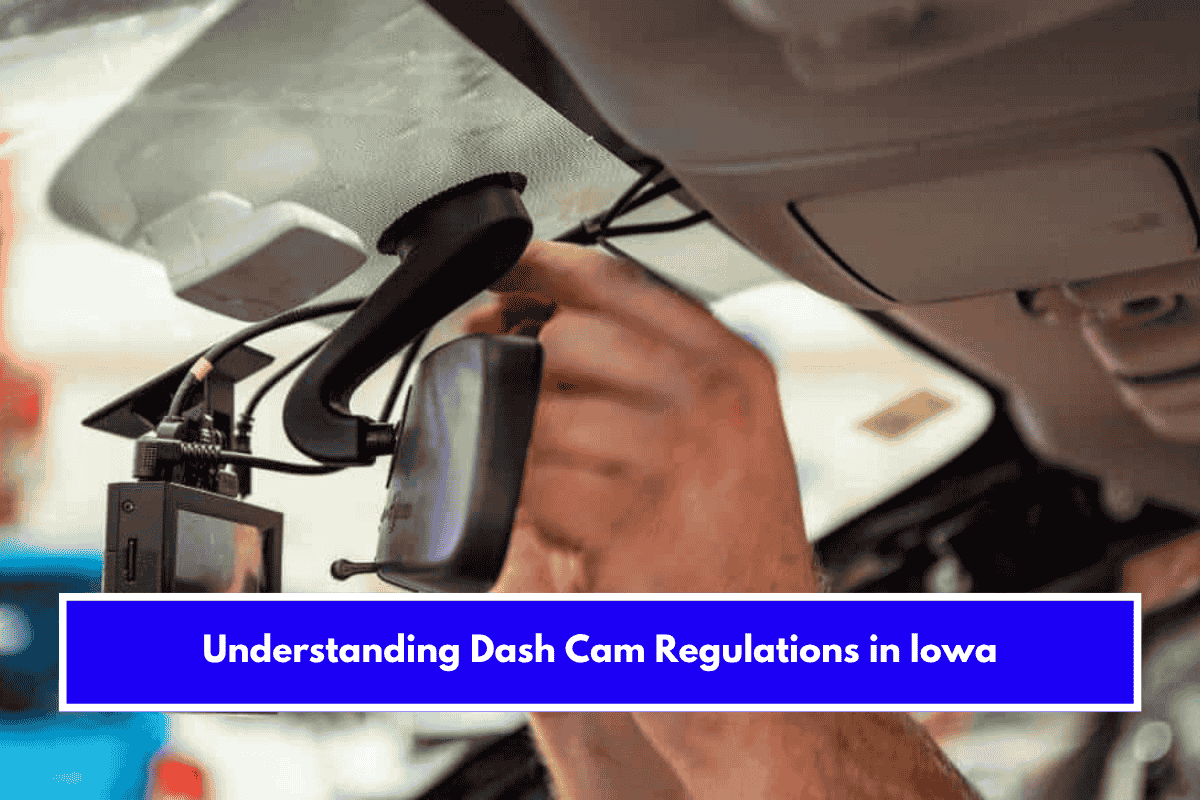 Understanding Dash Cam Regulations in lowa