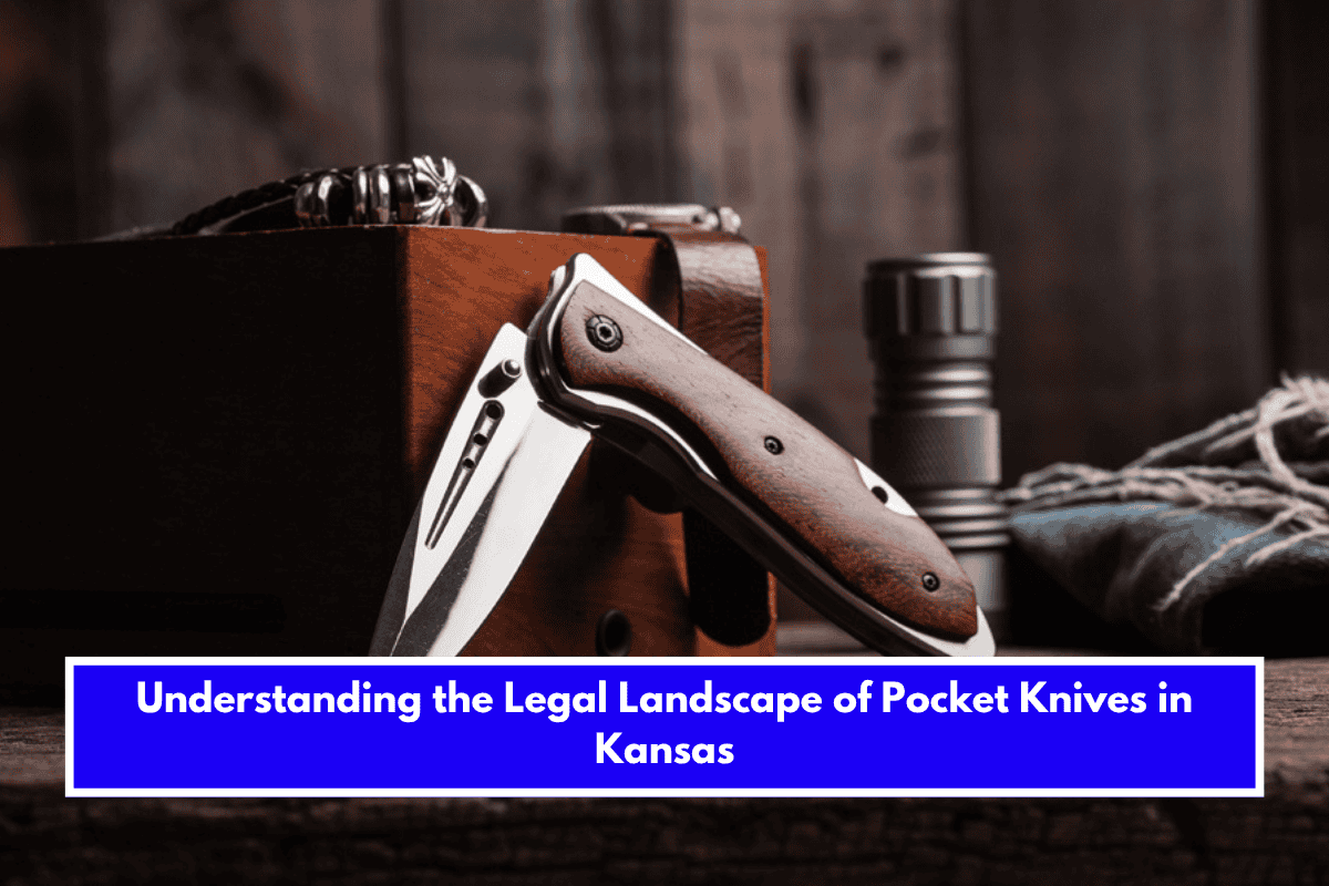 Understanding the Legal Landscape of Pocket Knives in Kansas