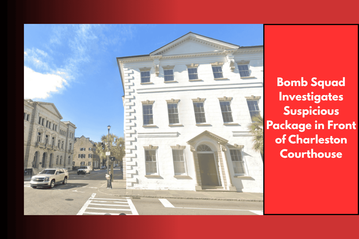 Bomb Squad Investigates Suspicious Package in Front of Charleston Courthouse