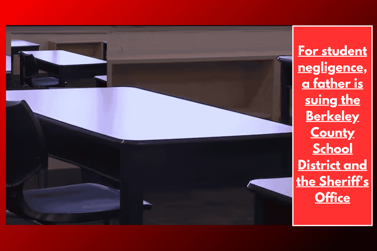 For student negligence, a father is suing the Berkeley County School District and the Sheriff's Office