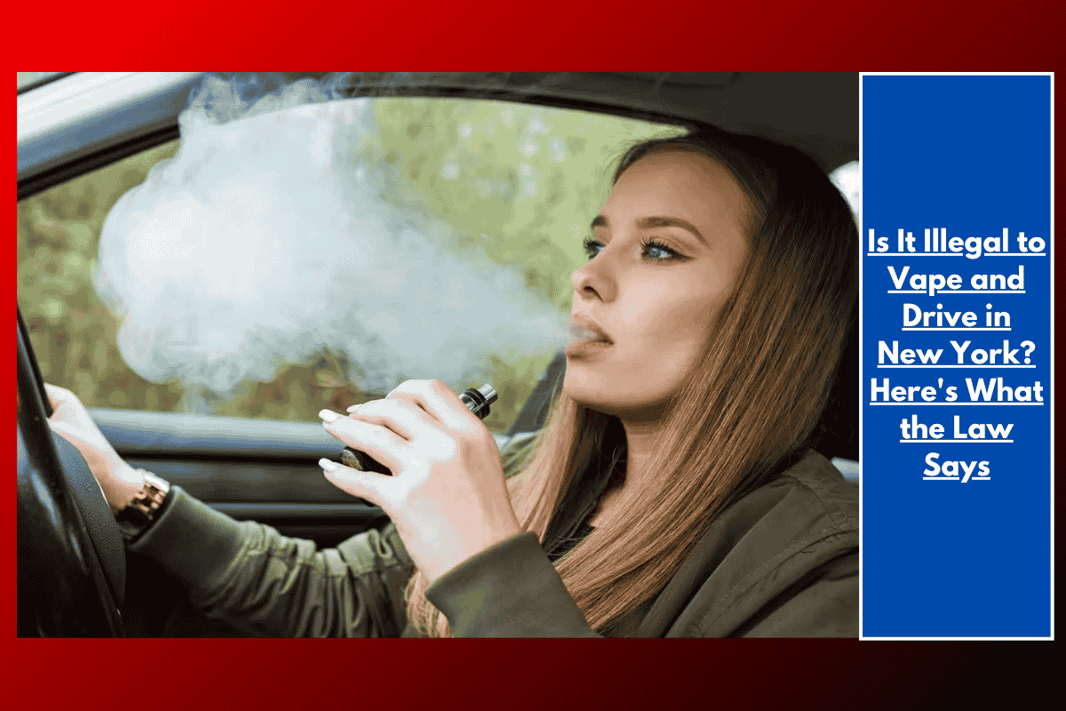 Is It Illegal to Vape and Drive in New York? Here's What the Law Says