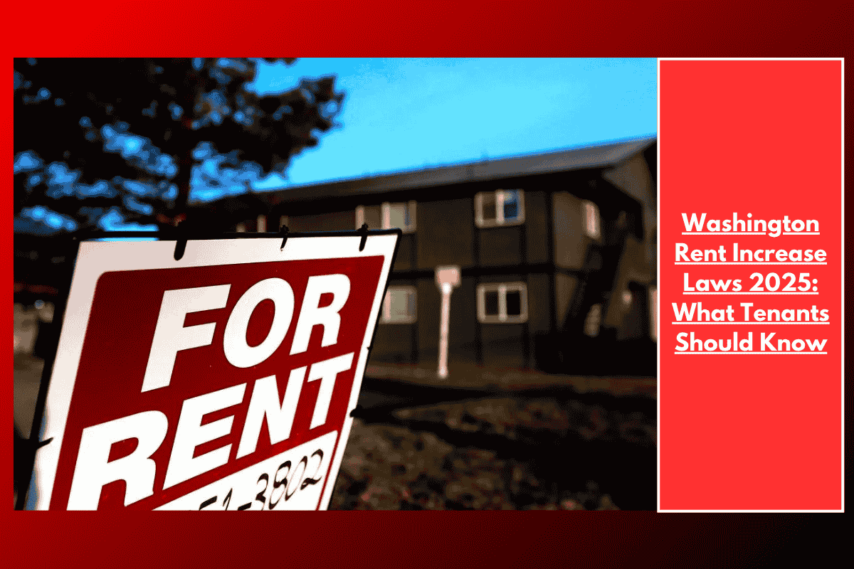 Washington Rent Increase Laws 2025: What Tenants Should Know