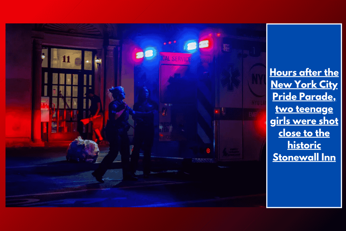Hours after the New York City Pride Parade, two teenage girls were shot close to the historic Stonewall Inn