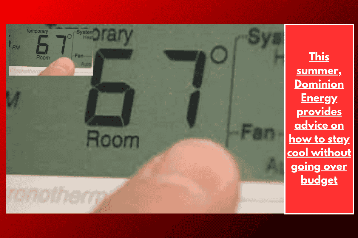 This summer, Dominion Energy provides advice on how to stay cool without going over budget