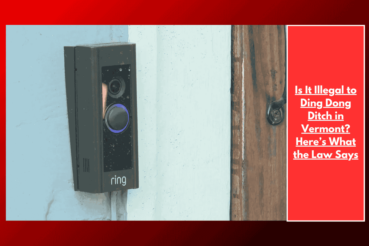 Is It Illegal to Ding Dong Ditch in Vermont? Here’s What the Law Says