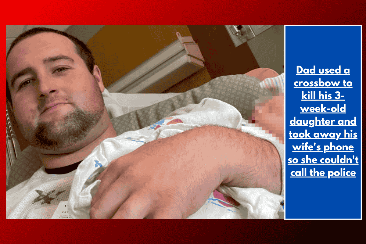 Dad used a crossbow to kill his 3-week-old daughter and took away his wife's phone so she couldn't call the police