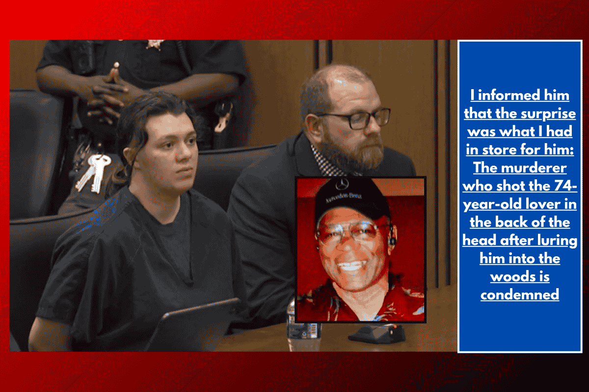 I informed him that the surprise was what I had in store for him: The murderer who shot the 74-year-old lover in the back of the head after luring him into the woods is condemned
