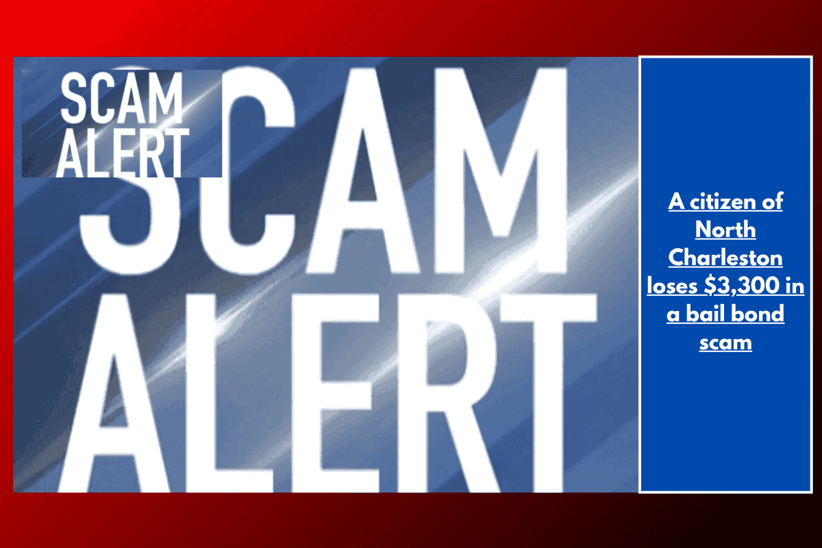 A citizen of North Charleston loses $3,300 in a bail bond scam