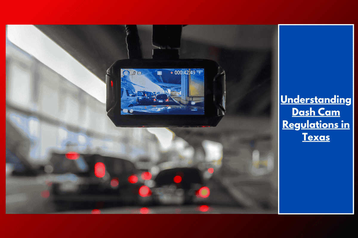 Understanding Dash Cam Regulations in Texas