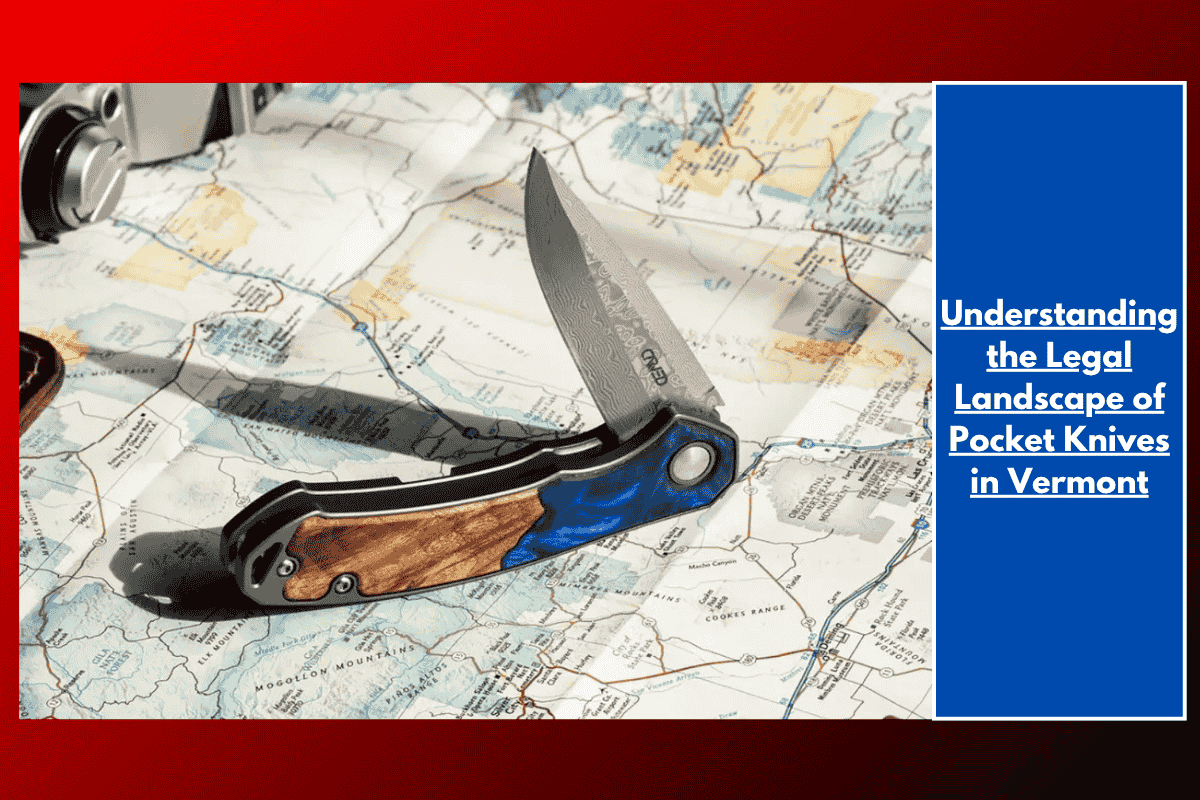 Understanding the Legal Landscape of Pocket Knives in Vermont