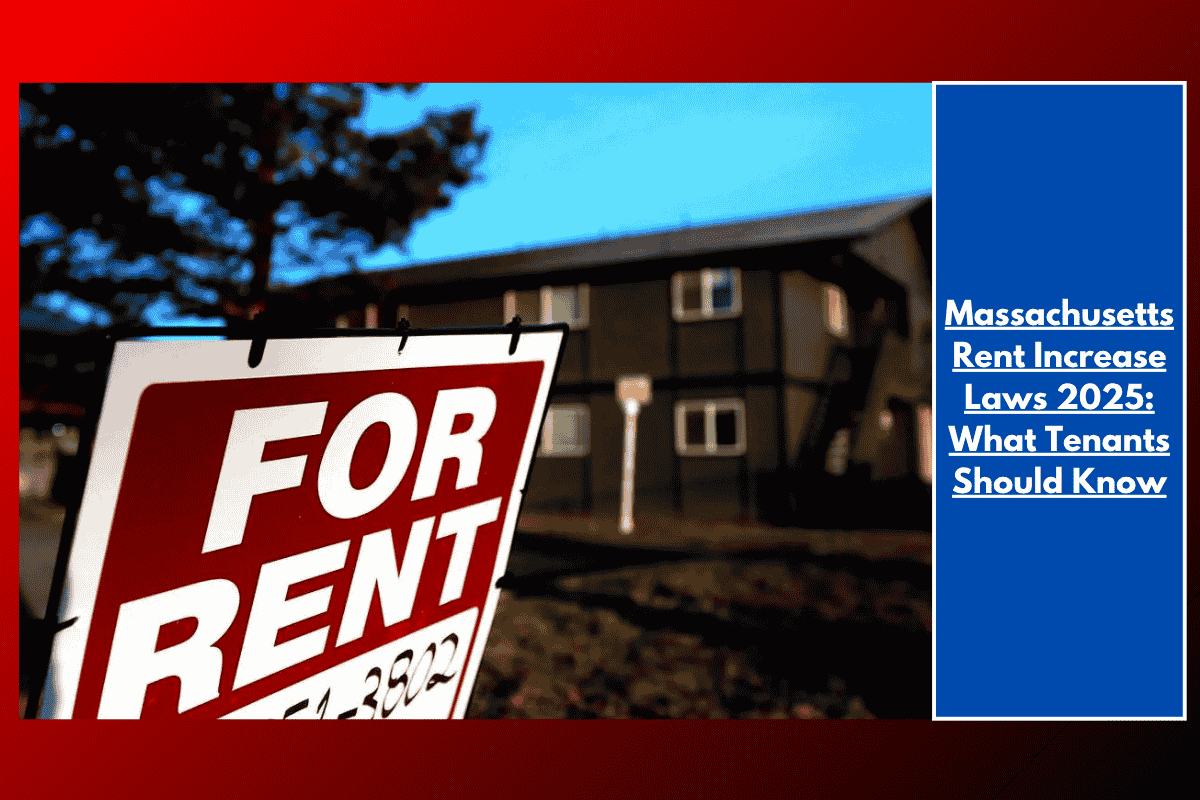 Massachusetts Rent Increase Laws 2025: What Tenants Should Know