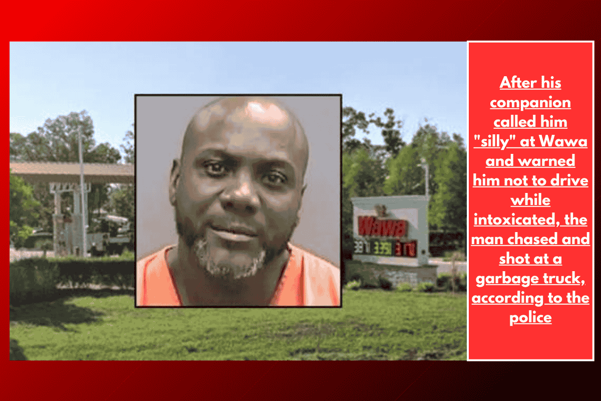 After his companion called him "silly" at Wawa and warned him not to drive while intoxicated, the man chased and shot at a garbage truck, according to the police
