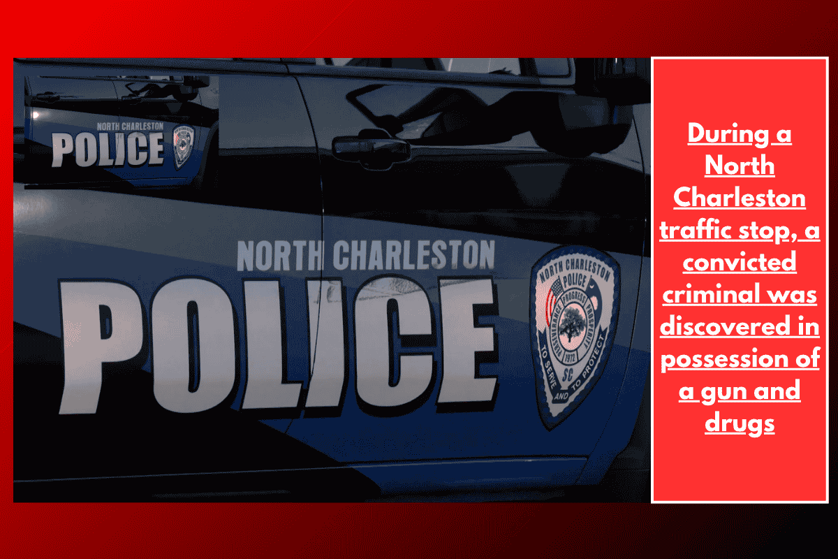 During a North Charleston traffic stop, a convicted criminal was discovered in possession of a gun and drugs