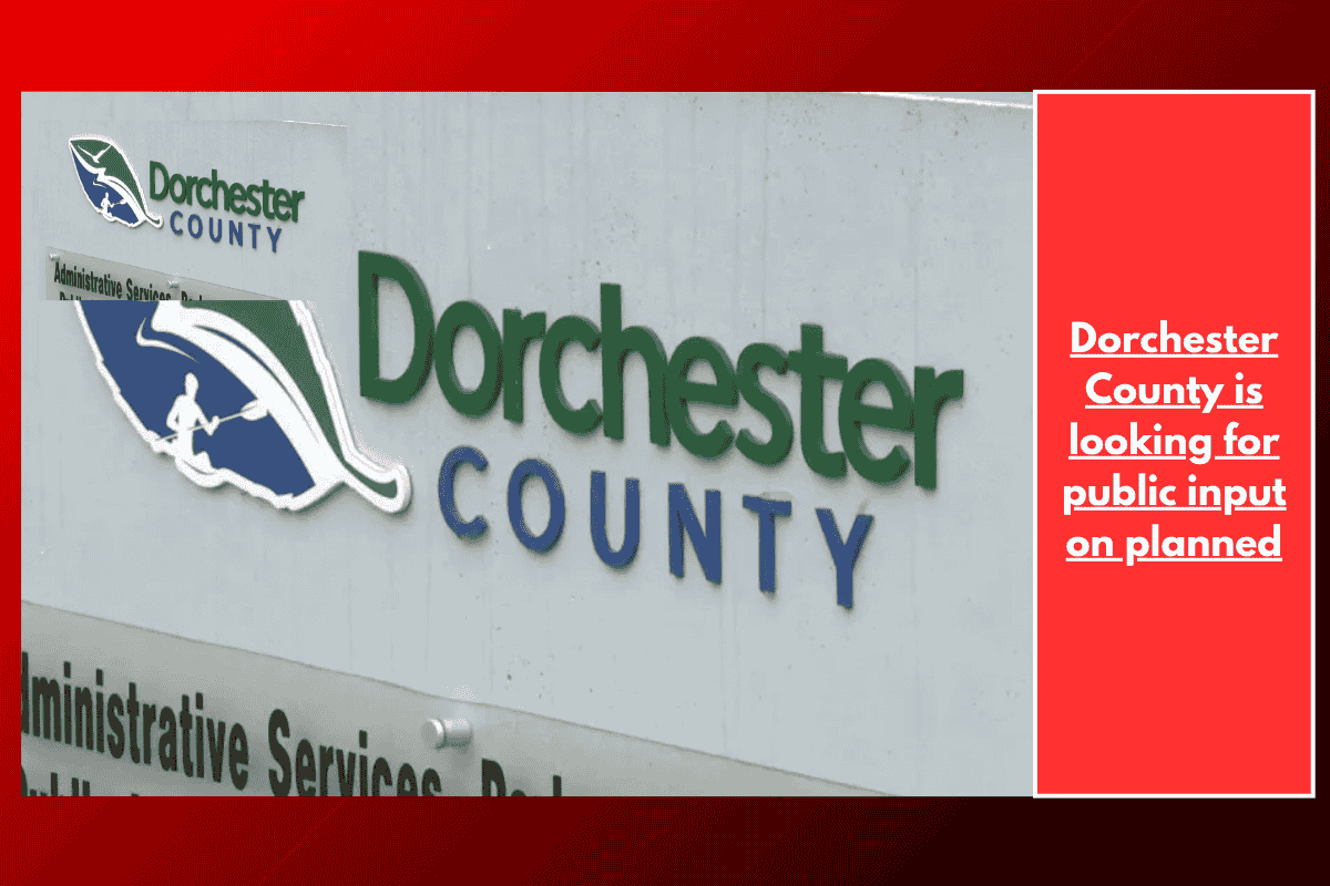 Dorchester County is looking for public input on planned
