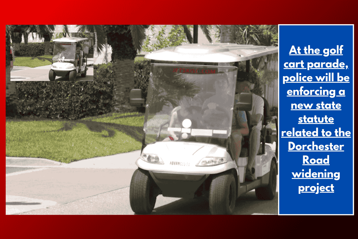 At the golf cart parade, police will be enforcing a new state statute related to the Dorchester Road widening project