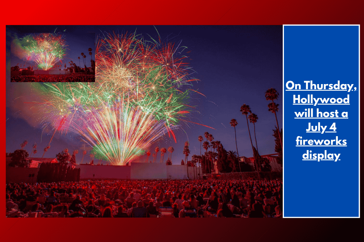 On Thursday, Hollywood will host a July 4 fireworks display