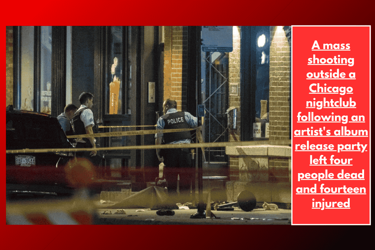 A mass shooting outside a Chicago nightclub following an artist's album release party left four people dead and fourteen injured
