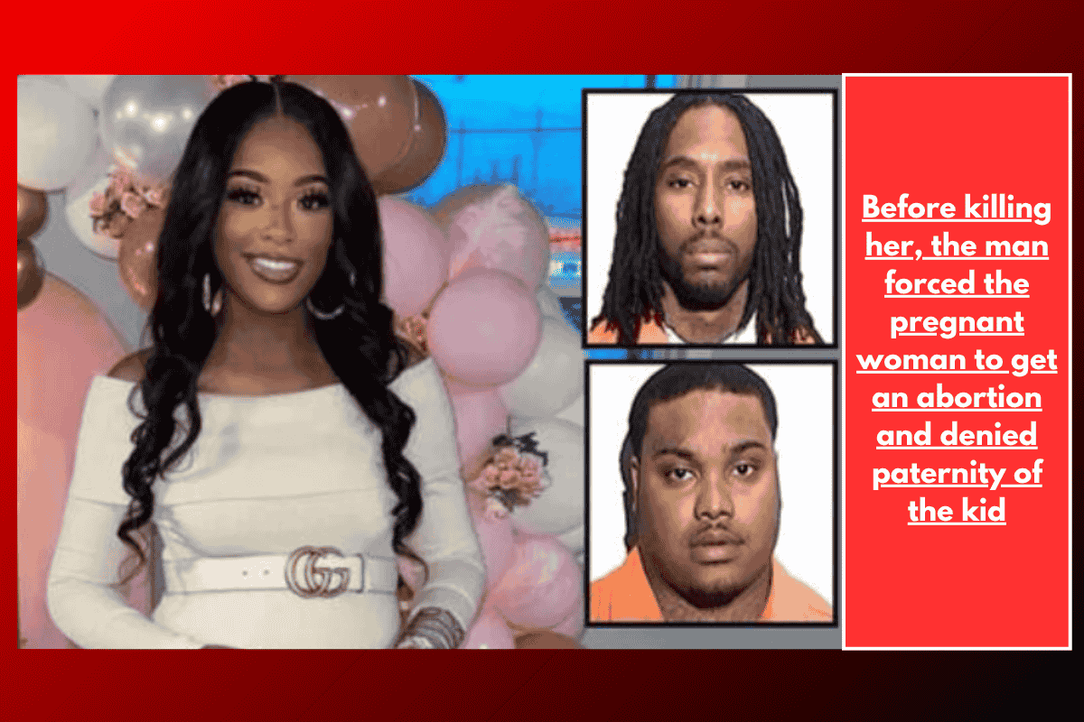 Before killing her, the man forced the pregnant woman to get an abortion and denied paternity of the kid