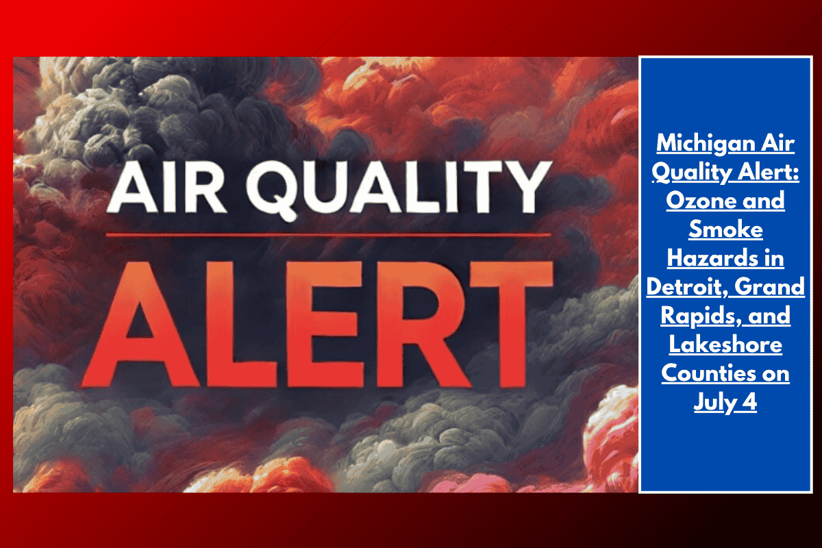 Michigan Air Quality Alert: Ozone and Smoke Hazards in Detroit, Grand Rapids, and Lakeshore Counties on July 4