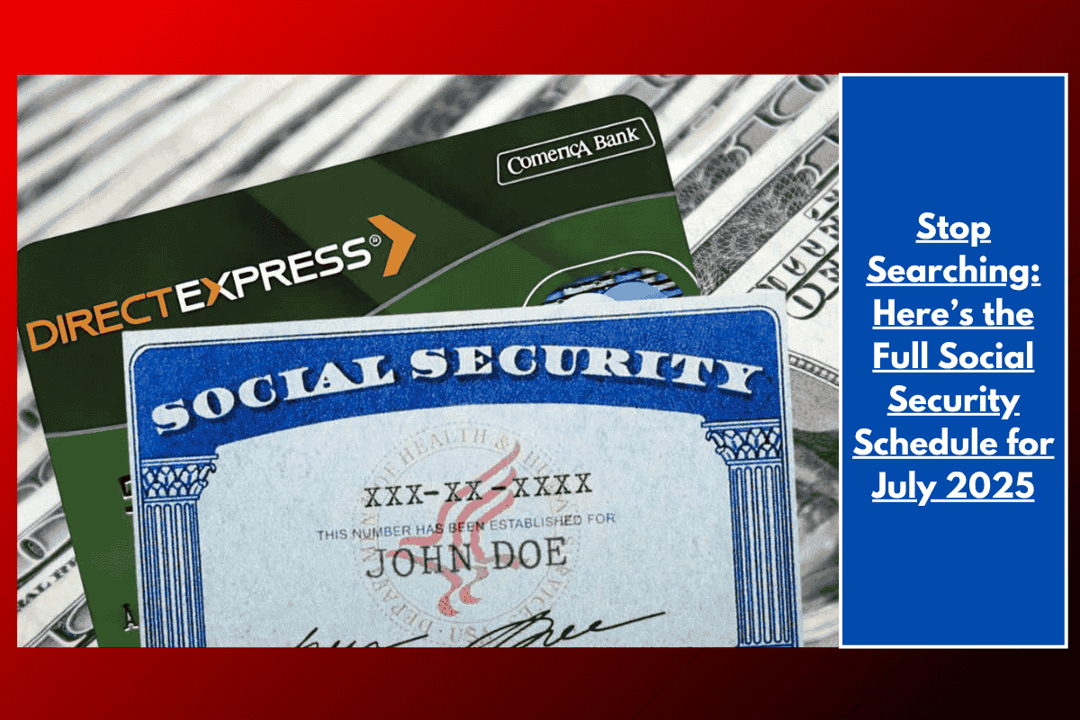 Stop Searching: Here’s the Full Social Security Schedule for July 2025