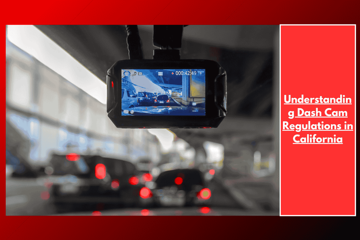 Understanding Dash Cam Regulations in California