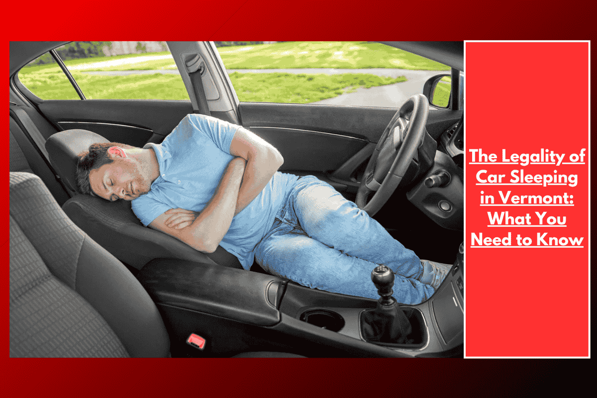The Legality of Car Sleeping in Vermont: What You Need to Know