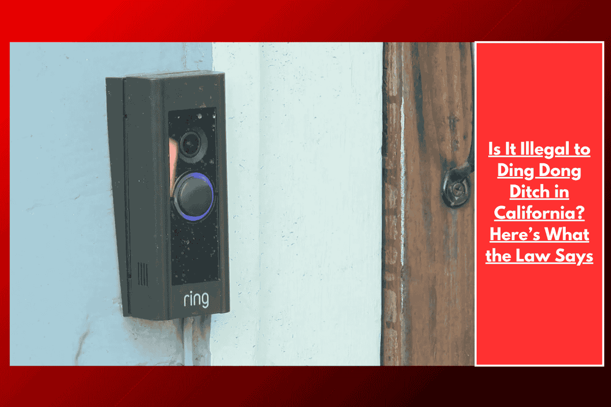 Is It Illegal to Ding Dong Ditch in California? Here’s What the Law Says