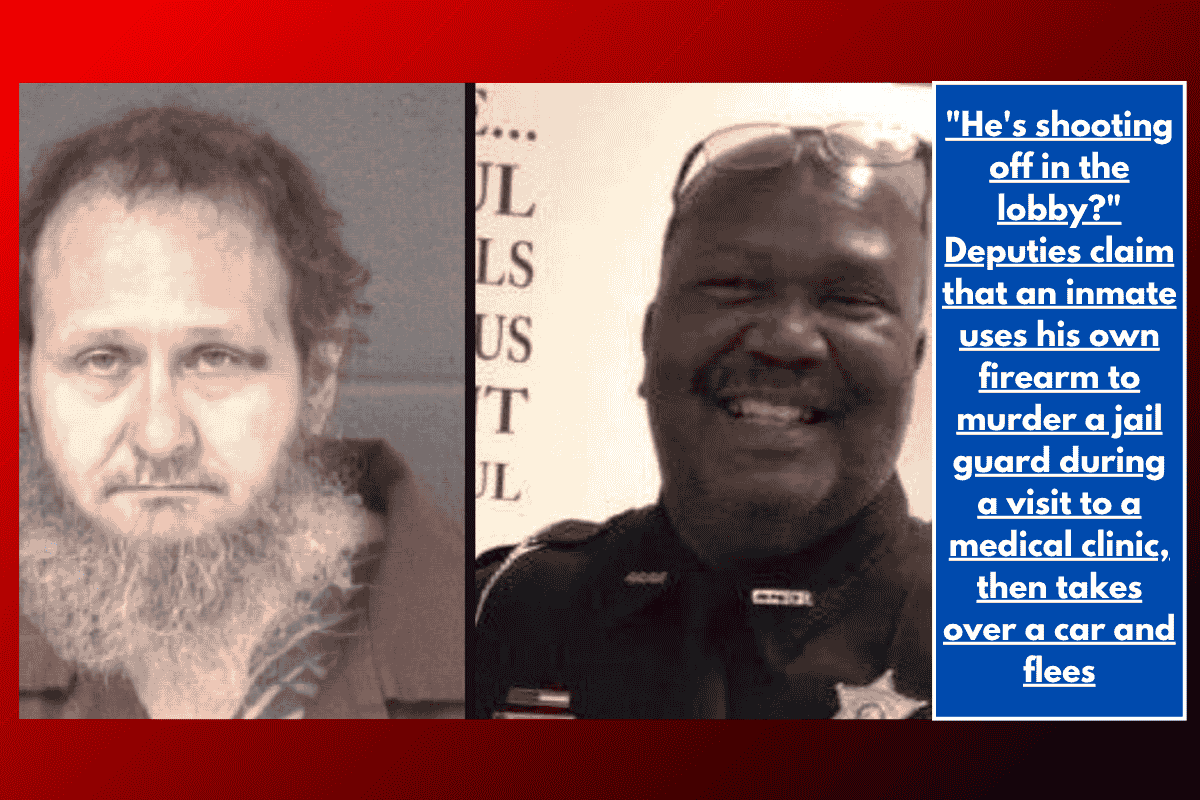 "He's shooting off in the lobby?" Deputies claim that an inmate uses his own firearm to murder a jail guard during a visit to a medical clinic, then takes over a car and flees