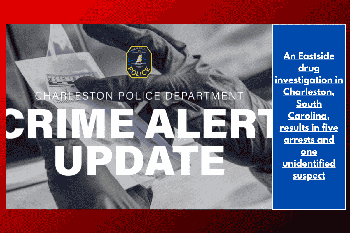 An Eastside drug investigation in Charleston, South Carolina, results in five arrests and one unidentified suspect