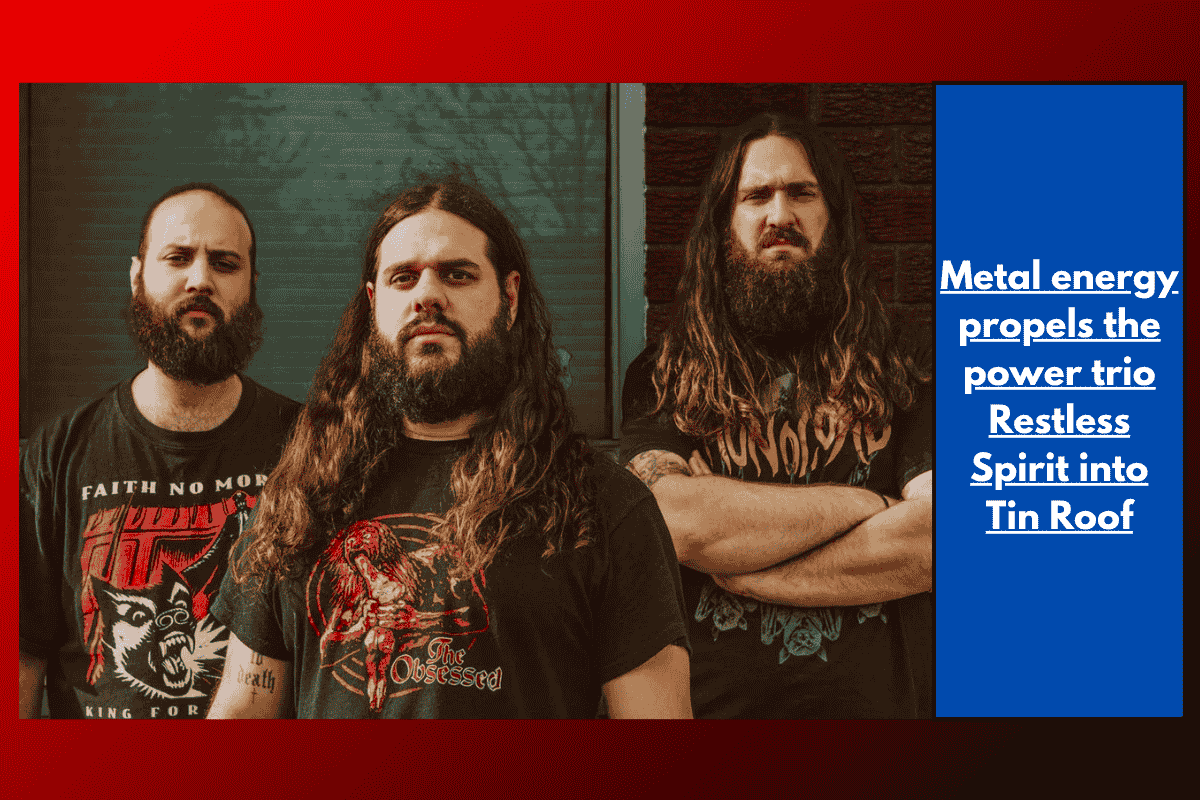 Metal energy propels the power trio Restless Spirit into Tin Roof