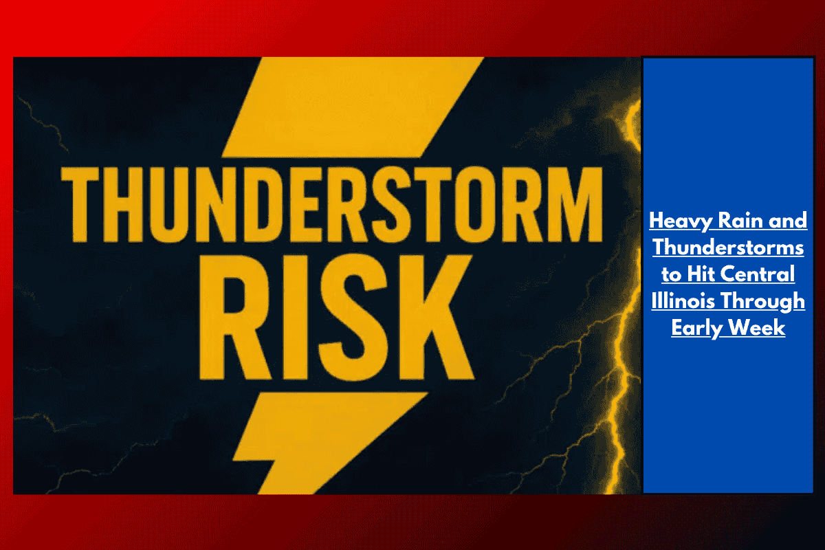 Heavy Rain and Thunderstorms to Hit Central Illinois Through Early Week