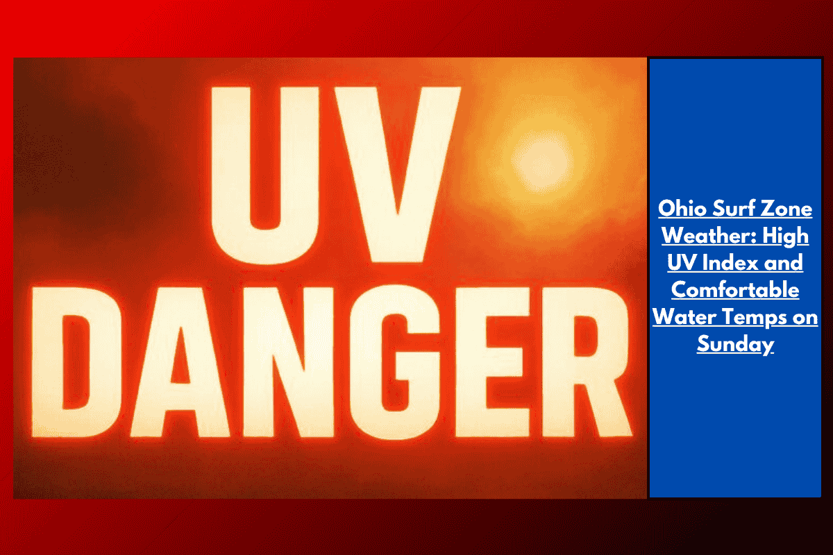 Ohio Surf Zone Weather: High UV Index and Comfortable Water Temps on Sunday