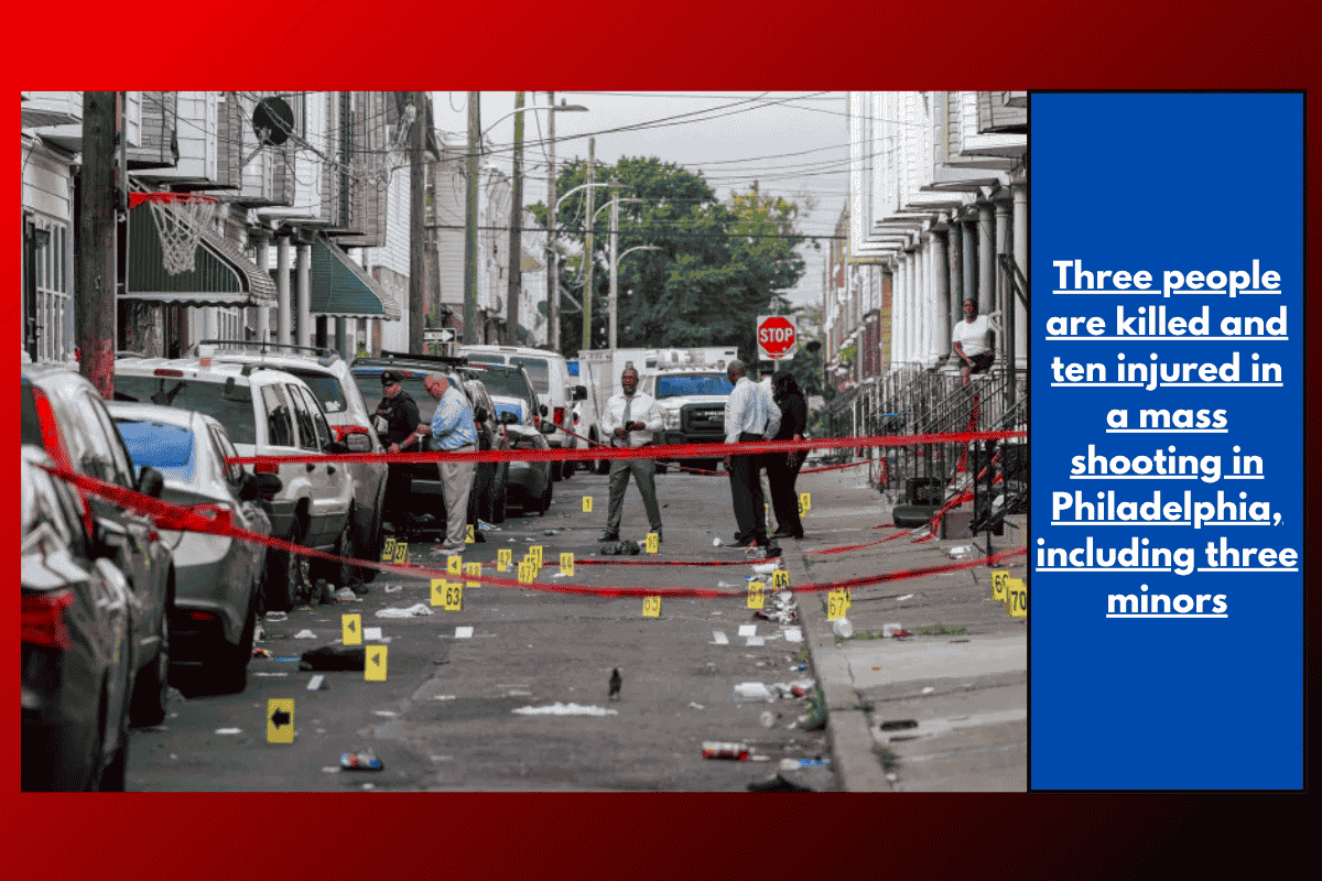 Three people are killed and ten injured in a mass shooting in Philadelphia, including three minors
