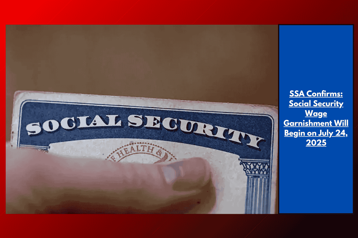 SSA Confirms: Social Security Wage Garnishment Will Begin on July 24, 2025