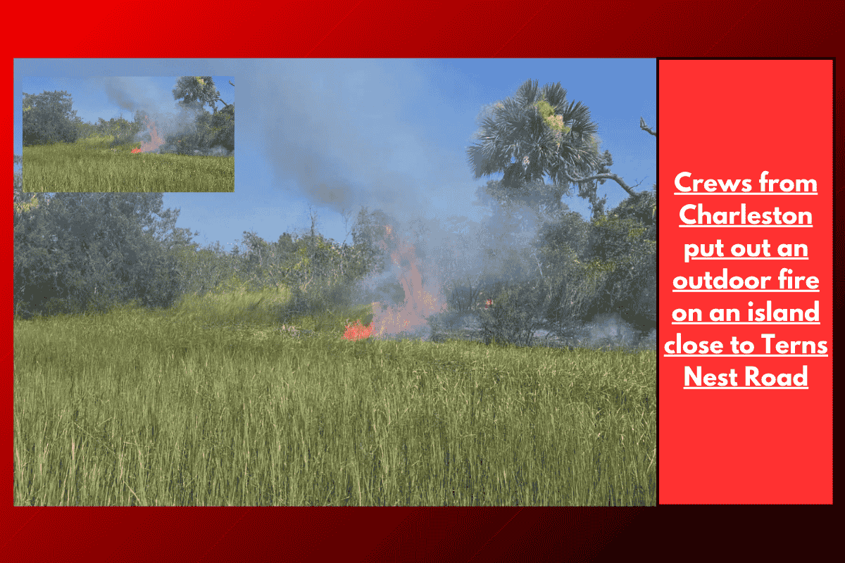Crews from Charleston put out an outdoor fire on an island close to Terns Nest Road
