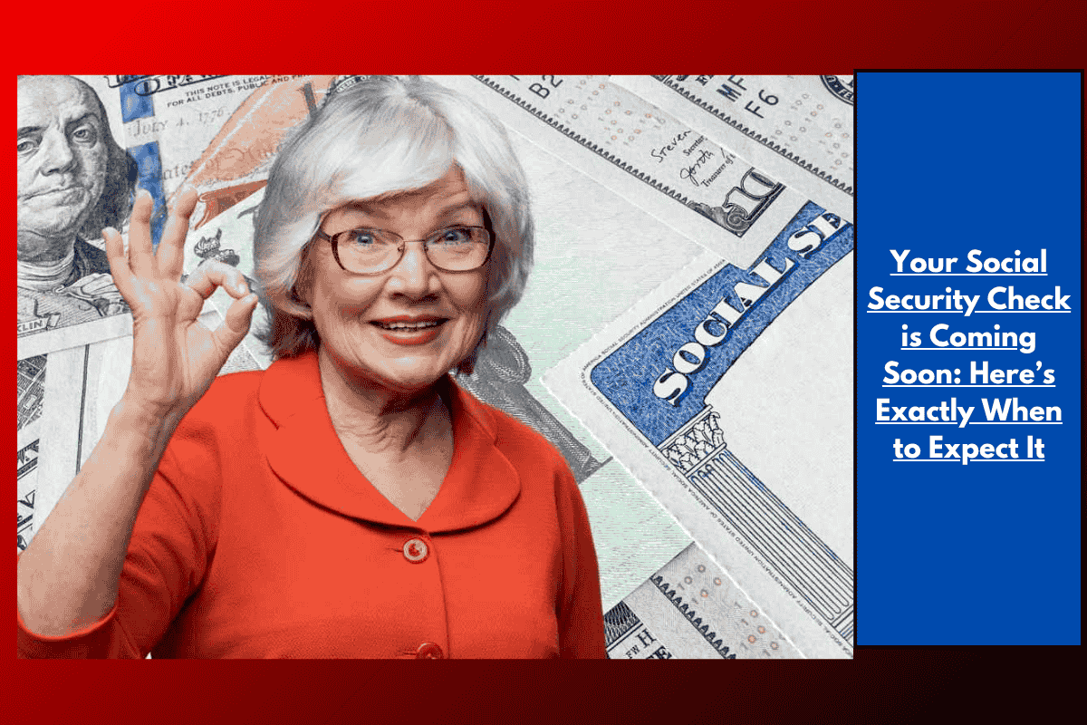 Your Social Security Check is Coming Soon: Here’s Exactly When to Expect It