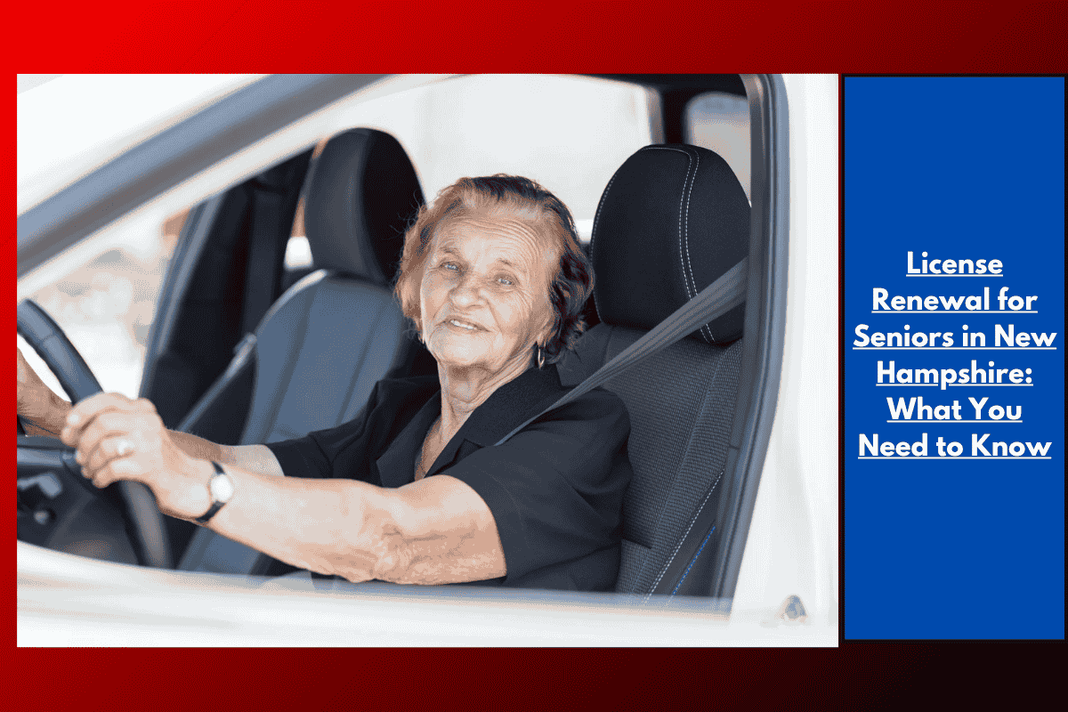 License Renewal for Seniors in New Hampshire: What You Need to Know