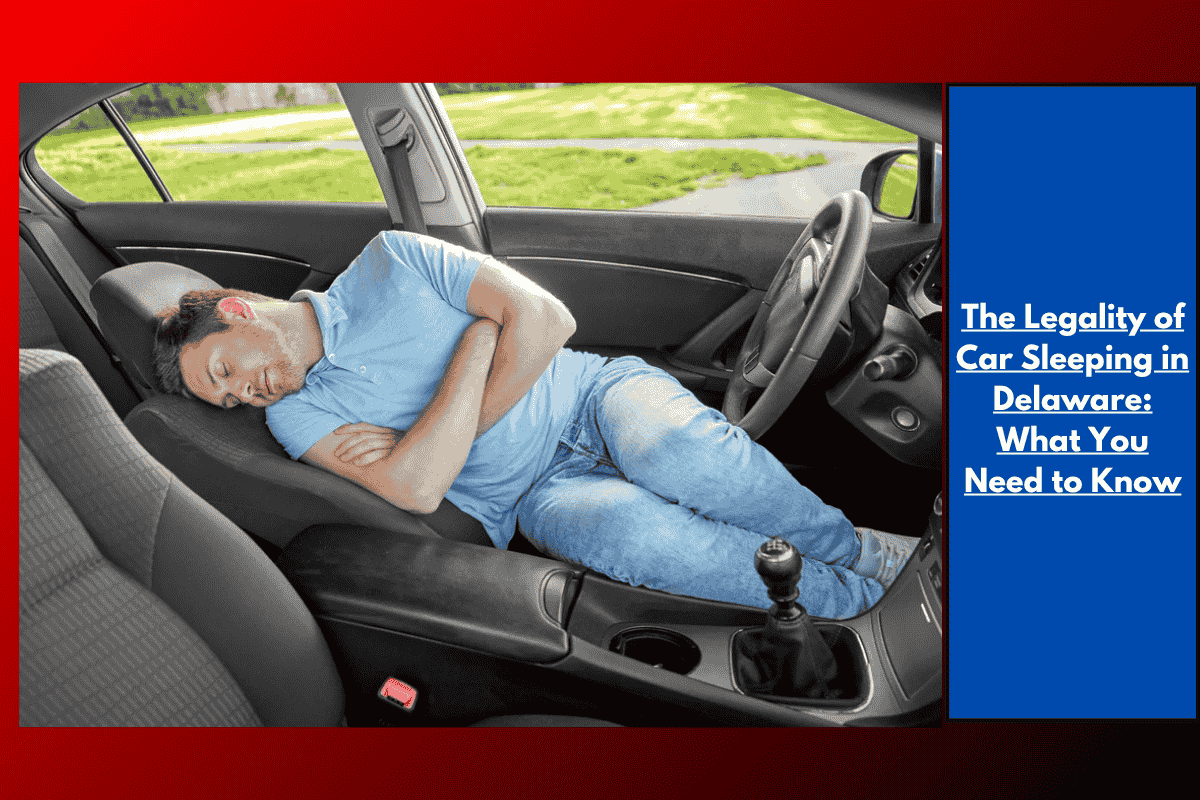 The Legality of Car Sleeping in Delaware: What You Need to Know